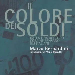 Il colore dei soldi. Dalla lira all‘euro cosa ne pensano gli italiani Consegna Rapida