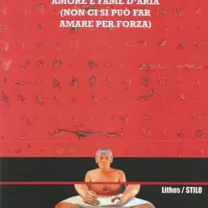 Spedito Oggi Amore e fame d‘aria (non ci si può far amare per forza)