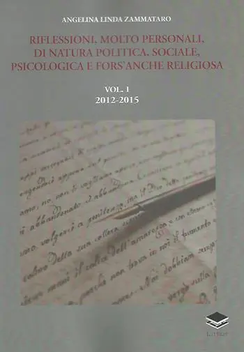 Sconto Riflessioni, molto personali, di natura politica, sociale, psicologica e fors‘anche religiosa. Vol. 1 2012-2015.