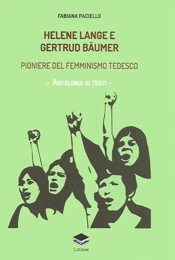 Promozione Helene Lange e Gertrud Bäumer. Pioniere del femminismo tedesco. Antologia di testi