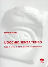Must-Have L‘ occhio senza tempo. Saggi di critica e storia dell‘arte contemporanea