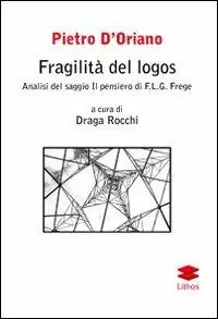 Prezzo Scontato Fragilità del logos. Analisi del saggio Il pensiero di F. L. G. Frege