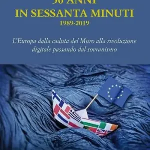 Quantità Limitata 30 anni in sessanta minuti. 1989-2019 L‘Europa dalla caduta del Muro alla rivoluzione digitale passando dal sovranismo