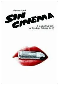 Sin cinema. Il genio di Frank Miller da Batman a Sin City Bestseller