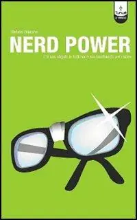 Affare Nerd power. C‘è uno sfigato in tutti noi e sta raschiando per uscire