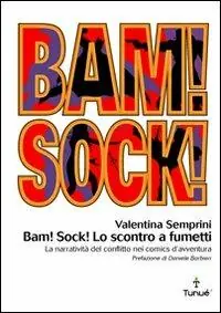Ultime Pezzi Bam! Sock! Lo scontro a fumetti. Dramma e spettacolo del conflitto nei comics d‘avventura