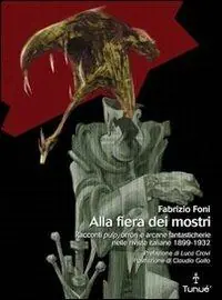 Prezzo Scontato Alla fiera dei mostri. Racconti pulp, orrori e arcane fantasticherie nelle riviste italiane 1899-1932