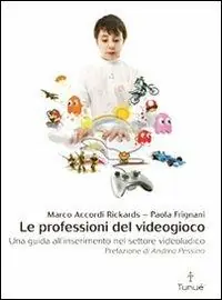 Le professioni del videogioco. Una guida all‘inserimento nel settore videoludico Popolare