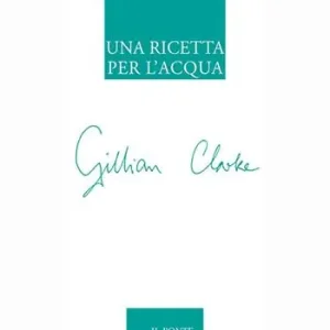 Spedito Oggi Una ricetta per l‘acqua. Poesie scelte 1982-2009
