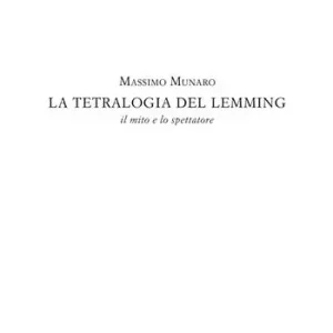La tetralogia del Lemming. Il mito e lo spettatore Ultimissimo Modello