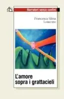 Prezzo Basso L‘amore sopra i grattacieli
