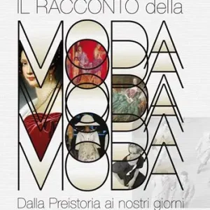 Compra Oggi Stesso Il racconto della moda. Dalla preistoria ai nostri giorni. Ediz. illustrata