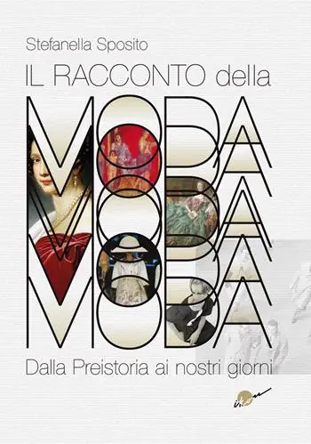 Compra Oggi Stesso Il racconto della moda. Dalla preistoria ai nostri giorni. Ediz. illustrata