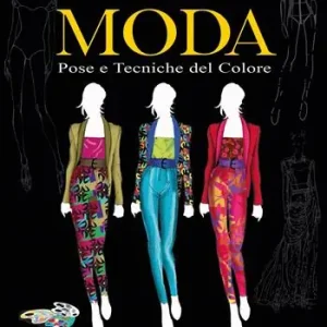 Dipingere la moda. Pose e tecniche del colore Ultimissimo Modello
