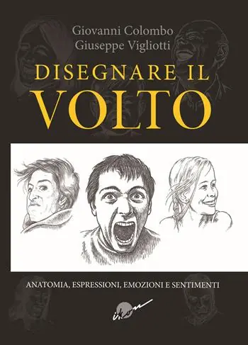Reso Gratuito Disegnare il volto. Anatomia, espressioni, emozioni e sentimenti. Ediz. illustrata