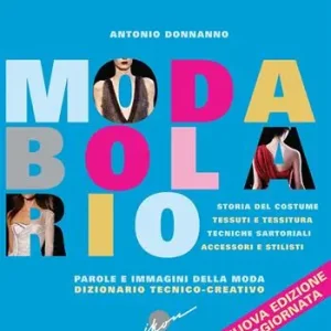 Modabolario. Parole e immagini della moda. Dizionario tecnico-creativo Compra Online