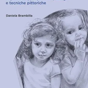 Disegnare bambini. Espressioni, proporzioni, disegno e tecniche pittoriche Promozione