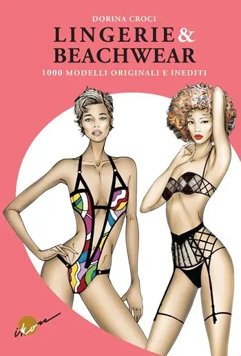 Lingerie & beachwear. 1000 modelli originali e inediti. Ediz. illustrata Esclusivo