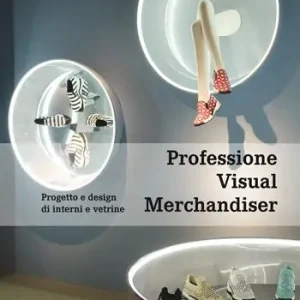 Occasione Professione visual merchandiser. Progetto e design di interni e vetrine
