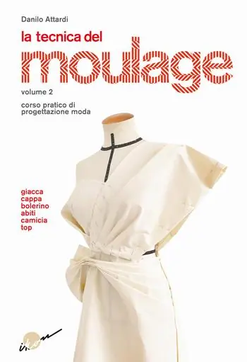 Economico La tecnica del moulage. Corso pratico di progettazione moda. Vol. 2 Giacca, cappa, bolerino, abiti, camicia, top
