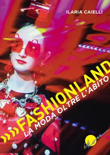 Fashionland. La moda oltre l‘abito Reso Gratuito