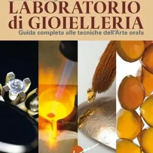 Laboratorio di gioielleria. Guida completa alle tecniche dell‘arte orafa Prezzo Conveniente