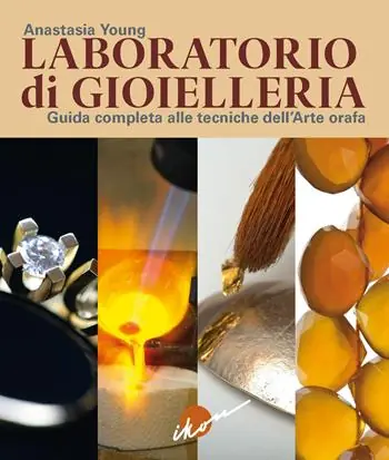 Laboratorio di gioielleria. Guida completa alle tecniche dell‘arte orafa Prezzo Conveniente