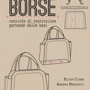 Modelleria borse. Tecniche di costruzione partendo dalle basi Economico