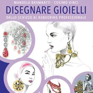 Disegnare gioielli. Dallo schizzo al rendering professionale. Ediz. illustrata Popolare
