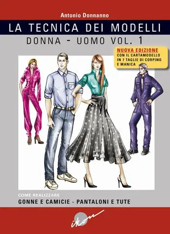 Tecnica dei modelli donna-uomo. Come realizzare gonne e camicie, pantaloni e tute. Nuova ediz. Con cartamodello. Vol. 1 Occasione