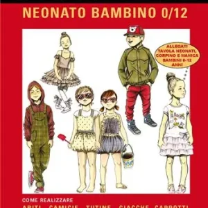 A Buon Prezzo La tecnica dei modelli. Neonato/bambino 0-12. Come realizzare abiti, camicie, tutine, giacche, cappotti. Con cartamodello