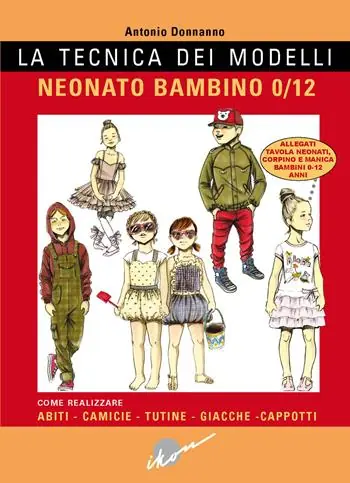 A Buon Prezzo La tecnica dei modelli. Neonato/bambino 0-12. Come realizzare abiti, camicie, tutine, giacche, cappotti. Con cartamodello