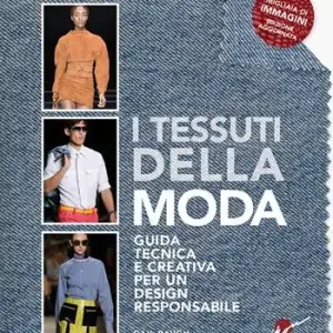 I tessuti della moda. Guida tecnica e creativa per un design responsabile Prezzo Basso