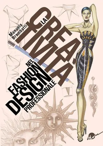 La creatività nel fashion design professionale. Dall‘ispirazione all‘illustrazione Acquista Ora