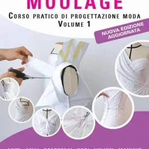 Direttamente Dal Produttore La tecnica del moulage. Corso pratico di progettazione moda. Nuova ediz.. Vol. 1 Abiti, colli, drappeggi, nodi, volumi, maniche