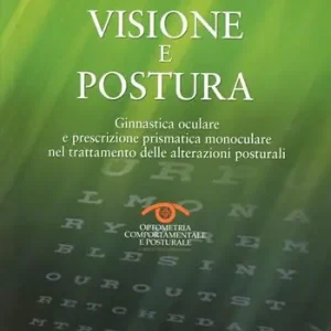 Scelto Dai Clienti Visione e postura. Ginnastica oculare e prescrizione prismatica monoculare nel trattamento delle alterazioni posturali