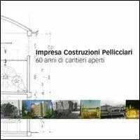 Impresa costruzioni Pelliciari. 60 anni di cantieri aperti Professionale