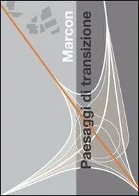 Direttamente Dal Produttore Marcon. Paesaggi di transizione. Ediz. illustrata