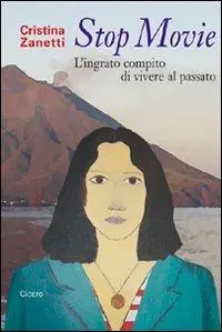 Stop movie. L‘ingrato compito di vivere al passato Compra Online