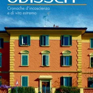 Ultime Pezzi Odissea. Cronache d‘incoscienza e di vita estrema