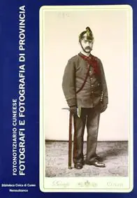 Prezzo Basso Fotografi e fotografia di provincia. Studi e ricerche sulla fotografia nel cuneese. Ediz. illustrata