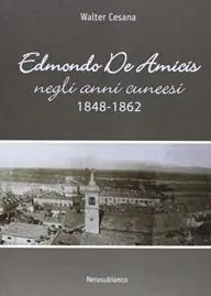 Offerta Speciale Edmondo De Amicis negli anni cuneesi (1848-1862)