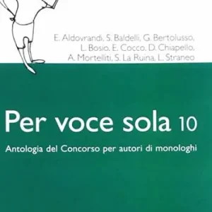 Offerta Speciale Per voce sola 10. Antologia del concorso per autori di monologhi