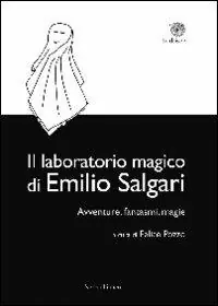 Ultime Pezzi Il laboratorio magico di Emilio Salgari. Avventure, fantasmi, magie