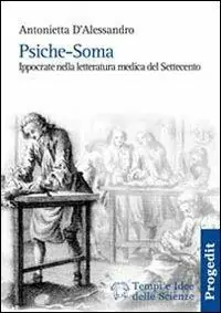 Psiche-soma. Ippocrate nella letteratura medica del Settecento Super Prezzo