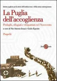 Nuova Collezione La Puglia dell‘accoglienza. Profughi, rifugiati e rimpatriati nel Novecento