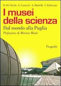 Sconto I musei della scienza. Dal mondo alla Puglia