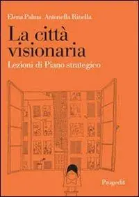 Offerta Del Giorno La città visionaria. Lezioni di piano strategico