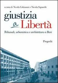 Affare Giustizia a libertà. Tribunali, urbanistica e architettura a Bari