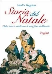 Storia del Natale. Culti, miti e tradizioni di una festa millenaria Ordina Subito